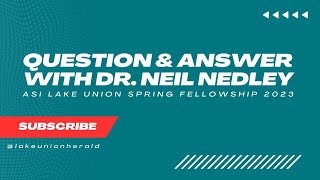 Question and Answer Session with Dr. Neil Nedley | Lake Union ASI Spring Fellowship 2023