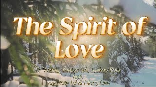 The Spirit Of Love |Lyrics Video - Dr ‘Mario, Neiza SA, Leekay Paris ft. Charlotte Lyf \u0026 Nocy Dee