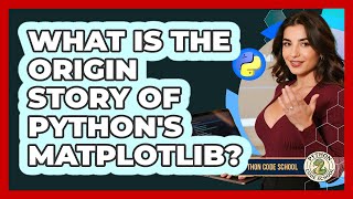 What Is The Origin Story Of Python's Matplotlib? - Python Code School