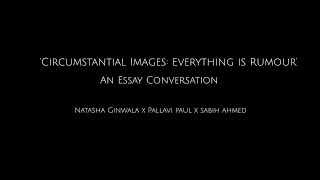 Finissage: Conversation between Pallavi Paul, Natasha Ginwala and Sabih Ahmed