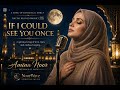 If I Could See You Once 🌙My Love | Emotional Islamic Song by Amina Noor