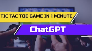 ChatGPT Created Tic Tac Toe Game in 1 Minute - The Gamers Zone