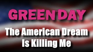 Green Day – The American Dream Is Killing Me – Lyrics with Effects