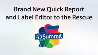 4D Summit 2016 • Brand New Quick Report and Label Editor to the Rescue