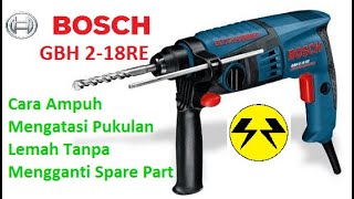 TRIK JITU MENGATASI PUKULAN LEMAH BOSCH GBH 2-18 RE