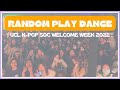 [KPOP IN UNIVERSITY] RANDOM PLAY DANCE - UCL Welcome Week 2022