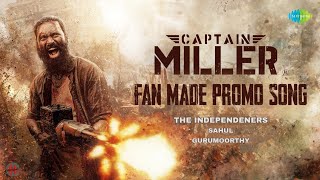 Captain Miller - Fan Made Promo Song | Dhanush,Shiva Rajkumar | Arun Matheswaran | The Independeners