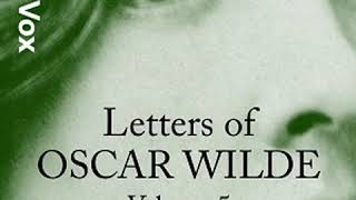 Letters of Oscar Wilde, Volume 5 (1898-1900) by Oscar WILDE read by Rob Marland | Full Audio Book
