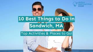 10 Best Things to Do in Sandwich, MA