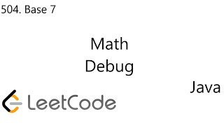 LeetCode 504 | Base 7 | Math | Debug | Java