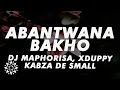 Dj Maphorisa, Xduppy, Kabza De Small - Abantwana Bakho (Lyrics) ft. Thatohatsi,YoungStunna,Nkosazana