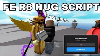 Fe R6 Hug Machine Script | Universal Script 2025