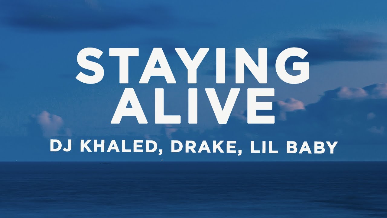 DJ Khaled - STAYING ALIVE (Lyrics) Ft. Drake & Lil Baby - YouTube