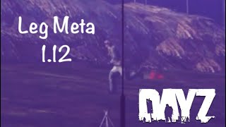 Leg Meta - Welcome To DayZ 1.12