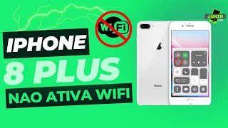 IPHONE 8 PLUS NAO ATIVA WIFI