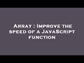 Array : Improve the speed of a JavaScript function