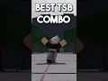 best tsb combo thestrongestbattlegrounds