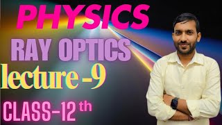 Ray optics lecture 9 physics class 12