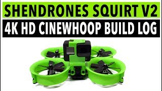 Shendrones Squirt V2 4K HD Cinewhoop - full build log part 1