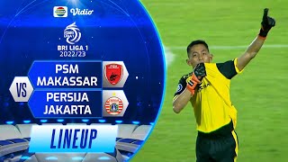 PSM Makassar VS Persija Jakarta | Line Up & Kick Off BRI Liga 1 2022/2023