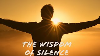 The wisdom of silence, the greatest secret of the wise