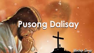 Pusong Dalisay - Tagalog Christian Worship Early Morning Songs Salamat Panginoon 2025