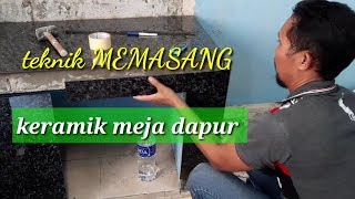 CARA PEMASANGAN KERAMIK MEJA DAPUR