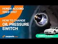 How to replace the Oil Pressure Switch 2003-2007 Honda Accord 🛢️