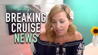 Breaking Cruise News