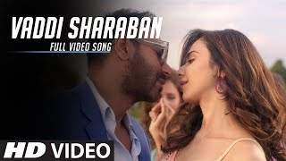 Vaddi Sharaban Full Video Song | De De Pyaar De | Ajay Devgn | New Hindi Songs 2019