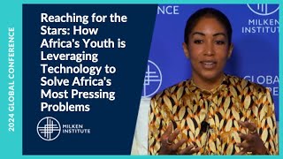 Africa's Youth is Using Technology to Solve Africa's Most Pressing Problems | Global Conference 2024