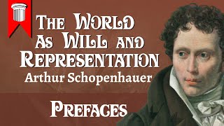 The World as Will and Representation - Prefaces