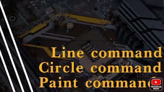 Line command, Circle command and Paint command