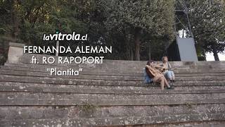 LaVitrola.cl: Fernanda Aleman ft. Ro Rapoport - Plantita