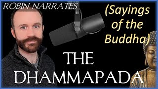 The Dhammapada - Sayings of the Buddha - (My Narration)