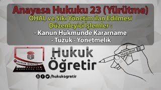 Anayasa Hukuku 23 - YÜRÜTME (SON) - OHAL ve Sıkı Yönetim KHK - Tüzük - Yönetmelik - Murat Aksel