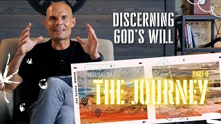 Discerning God’s Will | The Journey Pt 6 | EP133