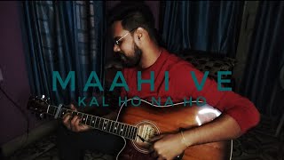 Maahi Ve(Cover)||Kal Ho Na Ho|| Unplugged || 2021
