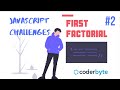 First Factorial - Javascript Challenges (Coderbyte)