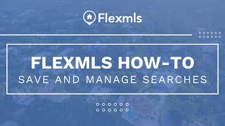 [Flexmls How-To] Save and Manage Searches