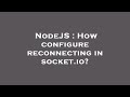 NodeJS : How configure reconnecting in socket.io?