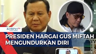 Gus Miftah Mundur dari Utusan Khusus Presiden, Prabowo Hargai