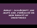 Array : JavaScript: use .map() and .forEach() on new Array() of undefinded
