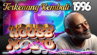 mengenang kembali kejayaan house music 1996