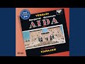 Verdi: Aida, Act III - Qui Radames verrà – O Patria mia