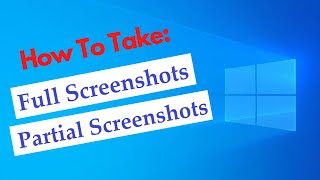 How To Take Full Screenshot & Partial Screenshot / Snip - Snipping Tool Windows 10