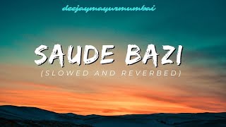 Saude Bazi - Slowed And Reverb | Deejay Mayur Mumbai | #saudebaazi #slowedandreverb #mashup