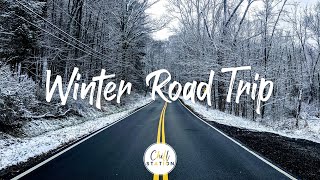 Winter Road Trip | Songs to sing in the car | Best Indie/Pop/Folk/Acoustic Playlist