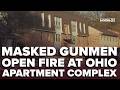 Masked gunmen open fire at Ohio apartment complex