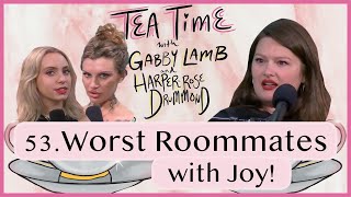 53. Worst Roommates | Tea Time with Gabby Lamb \u0026 Harper-Rose Drummond